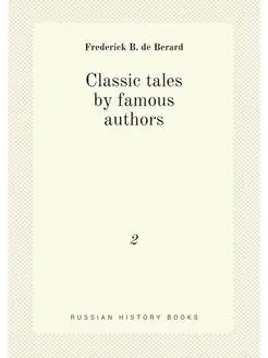 Classic tales by famous authors. 2