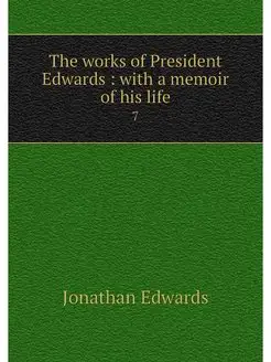 The works of President Edwards with