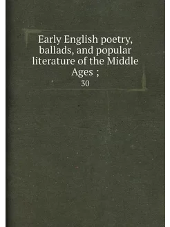 Early English poetry, ballads, and popular literatur