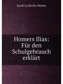 Homers Ilias Fur den Schulgebrauch e