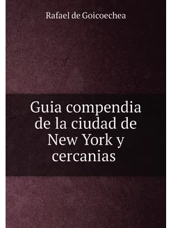 Guia compendia de la ciudad de New York y cercanias