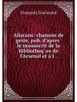 Aliscans chanson de geste, pub. d'ap