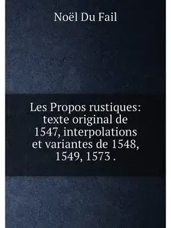 Les Propos rustiques texte original de 1547, interp