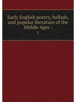 Early English poetry, ballads, and po