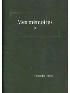 Mes mémoires. 9