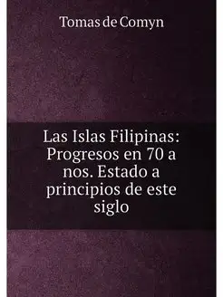 Las Islas Filipinas Progresos en 70 a nos. Estado