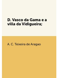 D. Vasco da Gama e a villa da Vidigueira