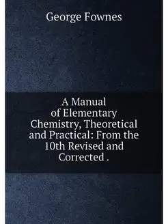 A Manual of Elementary Chemistry, The