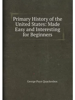 Primary History of the United States Made Easy and