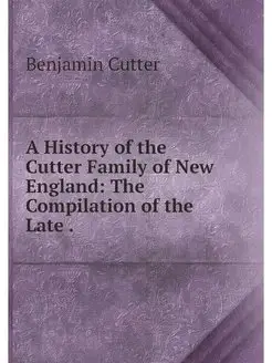 A History of the Cutter Family of New