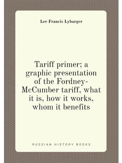 Tariff primer a graphic presentation of the Fordney