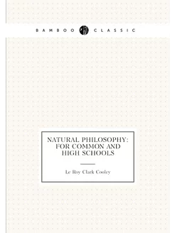 Natural Philosophy For Common and High Schools