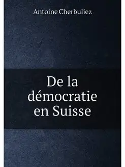 De la democratie en Suisse