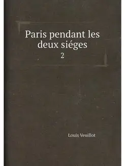 Paris pendant les deux siéges. 2