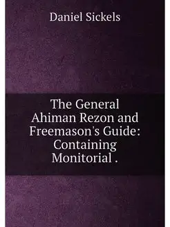 The General Ahiman Rezon and Freemason's Guide Cont