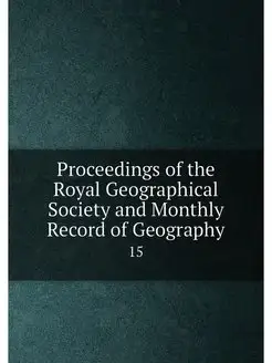 Proceedings of the Royal Geographical Society and Mo