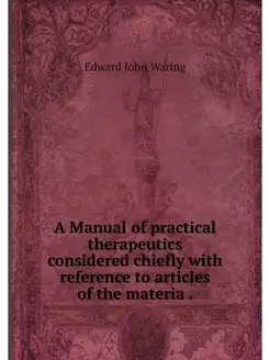 A Manual of practical therapeutics co