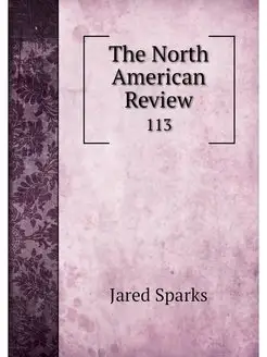 The North American Review. 113