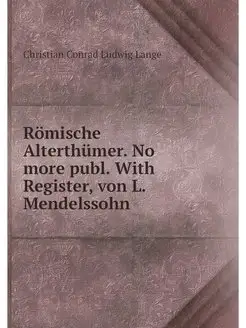 Romische Alterthumer. No more publ. W