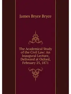 The Academical Study of the Civil Law An Inaugural