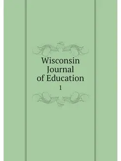 Wisconsin Journal of Education. 1