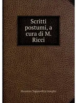 Scritti postumi, a cura di M. Ricci