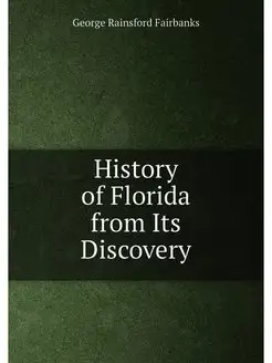 History of Florida from Its Discovery