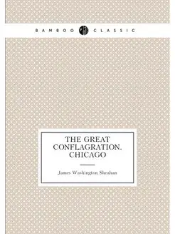 The Great Conflagration.Chicago