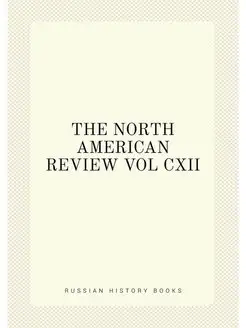 THE NORTH AMERICAN REVIEW VOL CXII