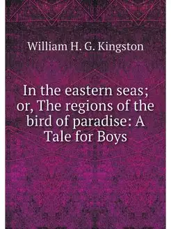 In the eastern seas or, The regions