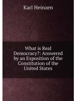 What is Real Democracy? Answered by an Exposition o