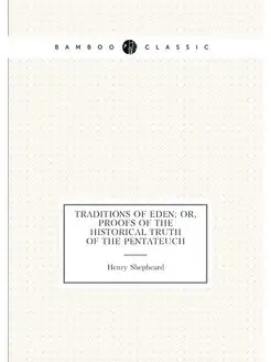 Traditions of Eden or, Proofs of the historical tru