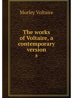 The works of Voltaire, a contemporary