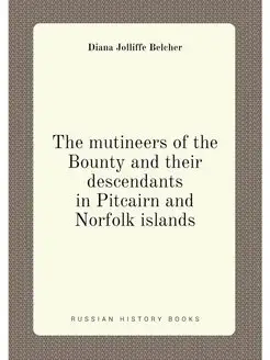 The mutineers of the Bounty and their descendants in