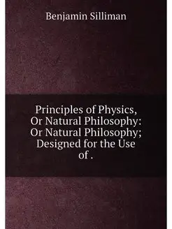 Principles of Physics, Or Natural Phi