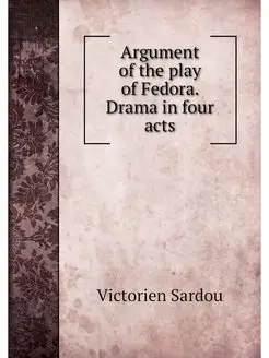 Argument of the play of Fedora. Drama in four acts