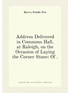 Address Delivered in Commons Hall, at Raleigh, on th