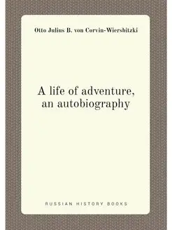 A life of adventure, an autobiography