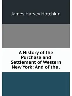 A History of the Purchase and Settlem