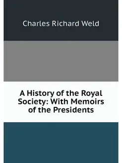 A History of the Royal Society With