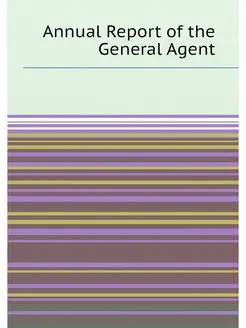 Annual Report of the General Agent