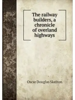 The railway builders, a chronicle of