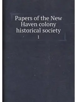 Papers of the New Haven colony historical society. 1