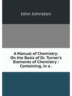 A Manual of Chemistry On the Basis o