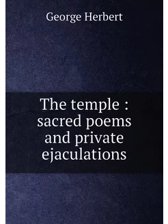 The temple sacred poems and private ejaculations