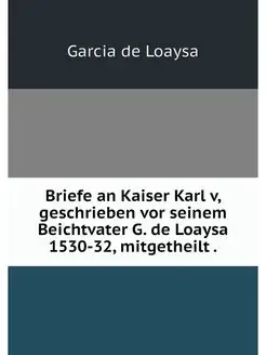 Briefe an Kaiser Karl v, geschrieben