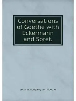 Conversations of Goethe with Eckerman