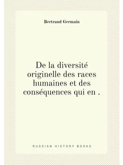 De la diversité originelle des races humaines et des