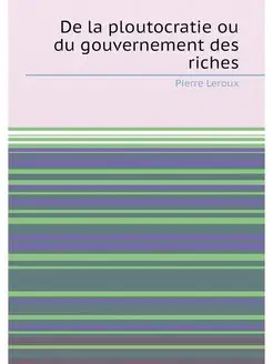 De la ploutocratie ou du gouvernement des riches