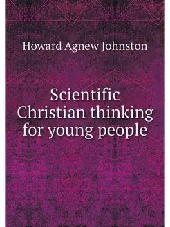 Scientific Christian thinking for you